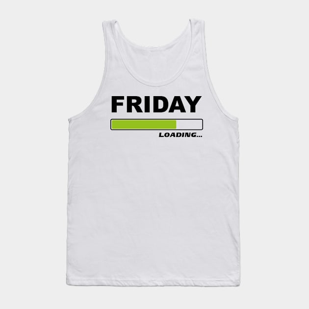 Friday loading - Funny Weekend Gift idea Tank Top by Shirtbubble